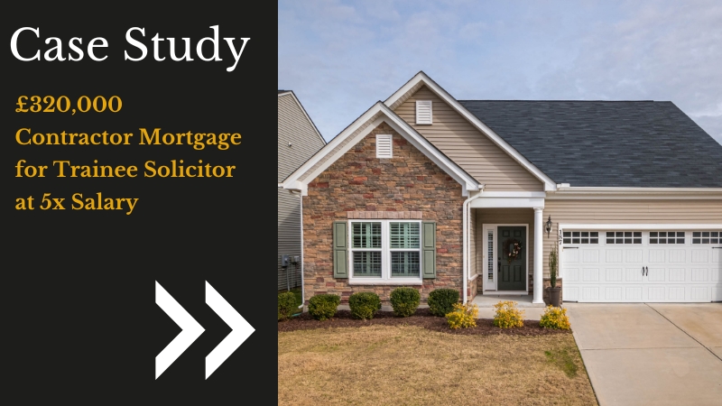 Case study of a £320,000 contractor mortgage secured at 5x salary.